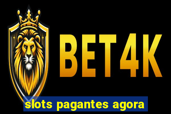 slots pagantes agora